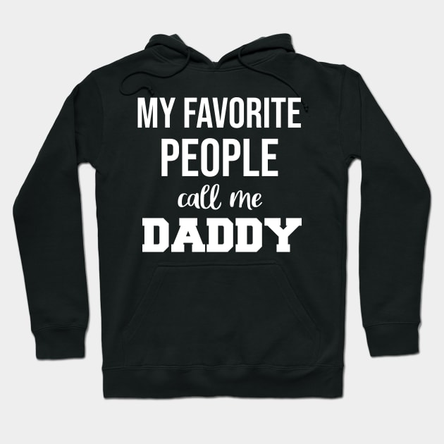 My Favorite People Call Me Daddy Fathers Day Hoodie by  Funny .designs123